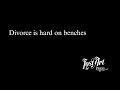 Divorce is hard on benches Divorce is hard on benches