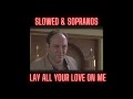 lay all your love on me (abba slowed + reverb)    |    [slowed & sopranos collection]