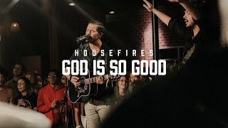 Housefires - God Is So Good // feat. Pat Barrett (Official Music Video)