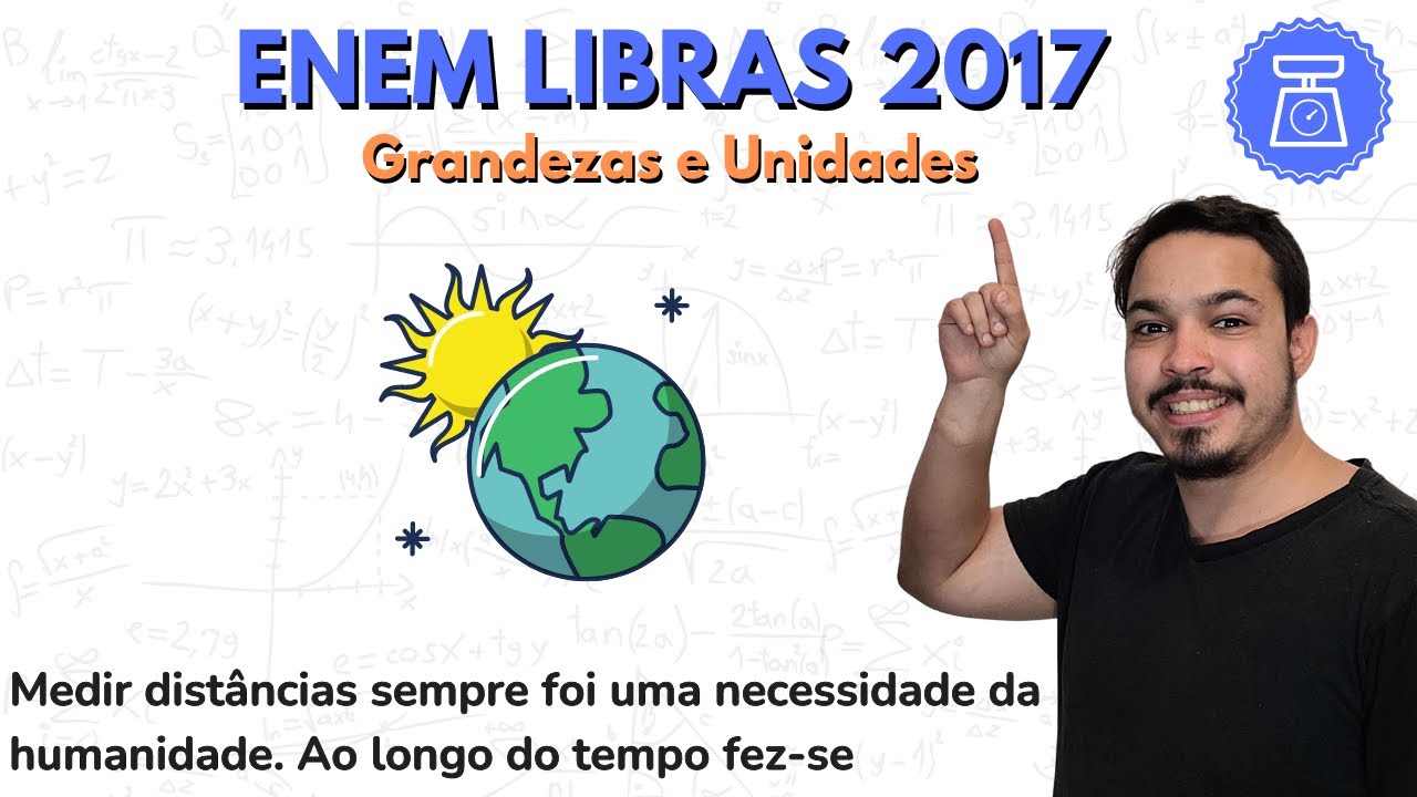 ENEM LIBRAS 2017 - Medir distâncias sempre foi uma necessidade da ...
