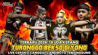 TERBARU 2026!! KUDA KEPANG TURONGGO BEKSO GIYONO LIVE CEPOKO CANGGAL CANDIROTO TEMANGGUNG