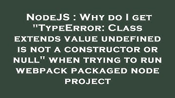 NodeJS : Why do I get "TypeError: Class extends value undefined is not a constructor or null" when t