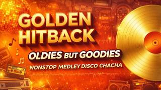 DISCO CHACHA NONSTOP MEDLEY | GOLDEN HITBACK OLDIES BUT GOODIES