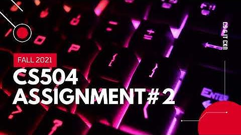 CS504 Assignment # 2 Solution Fall 2021 | Complete Solution