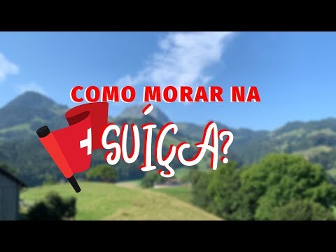 Vídeo: Como Ir Morar Na Suíça