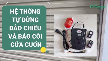 Cách Cài Đặt Thiết Bị Tự Dừng Đảo Chiều Và Báo Còi Cửa Cuốn