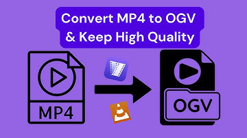How to Convert MP4 Video to OGV Without Losing Quality