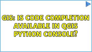 GIS: Is code completion available in QGIS Python Console (2 Solutions!!)