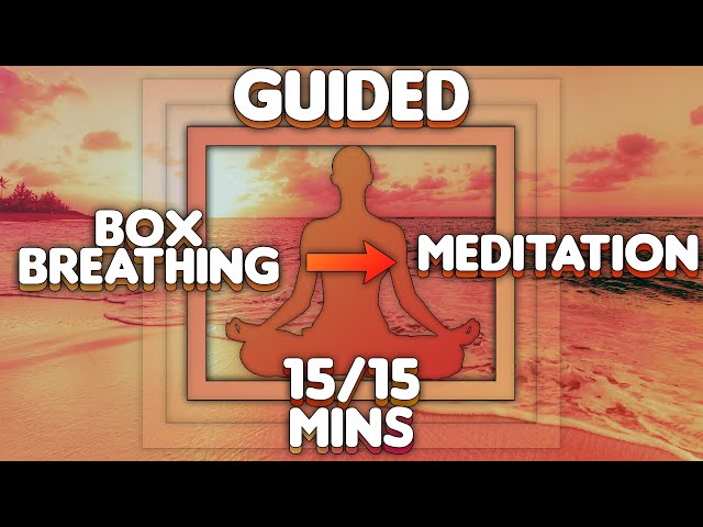 Box Breathing Into Meditation  15 Minutes Box Breathing - 15 Minutes Body  Scan & Mindfulness 