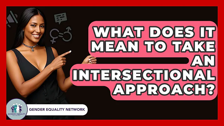 What Does It Mean To Take An Intersectional Approach? - Gender Equality Network