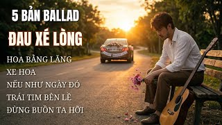 5 Bản Cover Ballad Đau Xé Lòng Tan Nát Con Tim | Hoa Bằng Lăng,Xe Hoa,Nếu Như Ngày Đó...