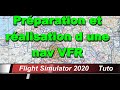 flight simulator 2020 fr/Tuto / Préparation et réalisation d une navigation en VFR [FR]
