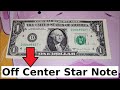 OFF CENTER $1 STAR NOTE FOUND || Could be Worth Good Money