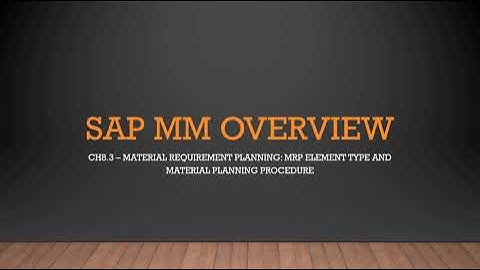 ERP คือ อะไร: SAP MM Overview CH 8.3 - Material Requirement Planning: MRP Element and MRP Procedure