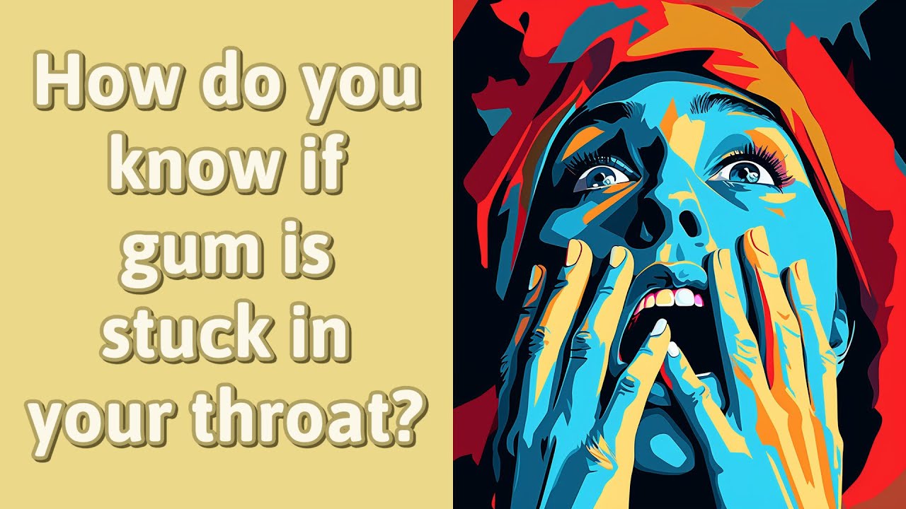 How do you know if gum is stuck in your throat? YouTube