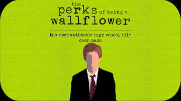 THE PERKS OF BEING A WALLFLOWER - The Most Authentic High School Film Ever Made