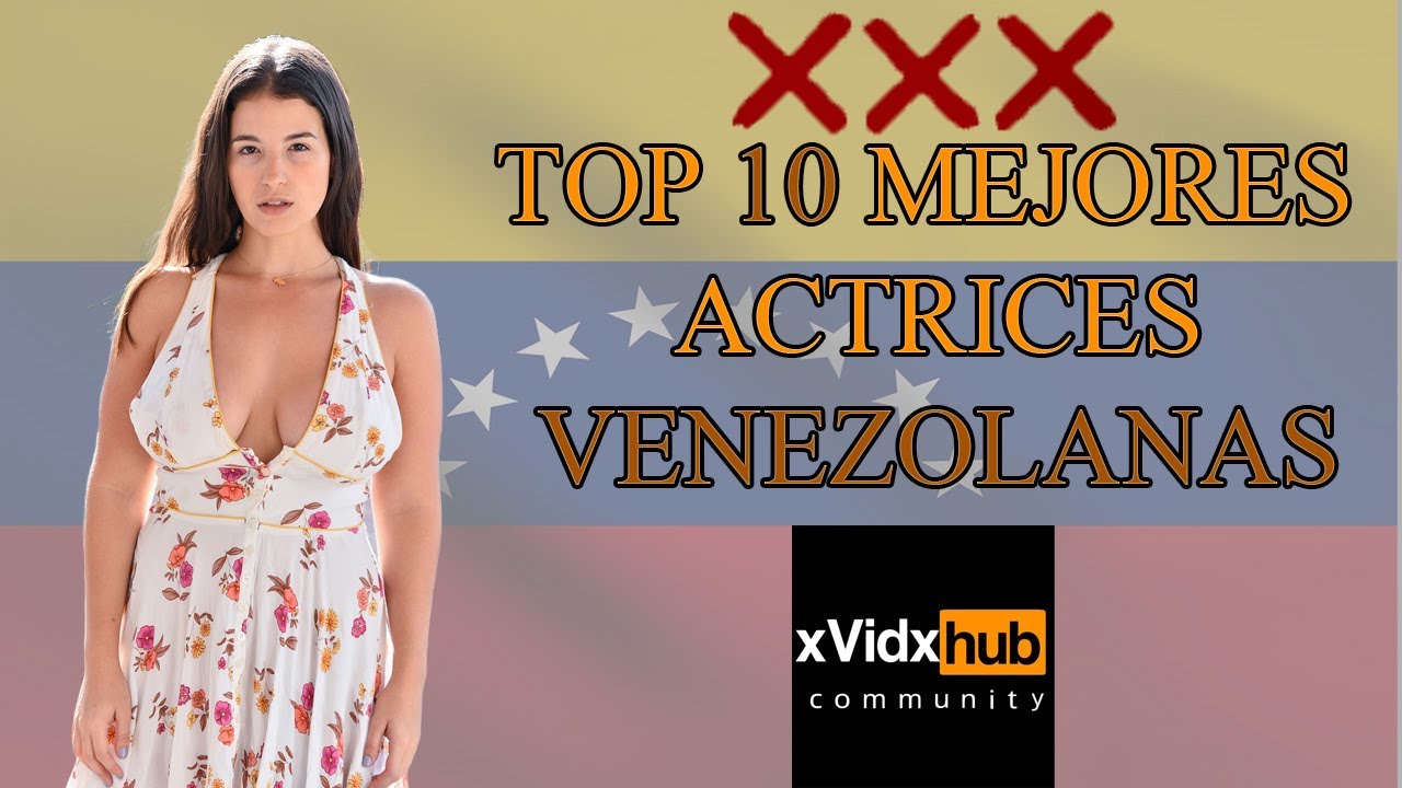 Top 10 mejores actrices n0p0r de Venezuela YouTube