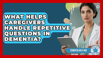 What Helps Caregivers Handle Repetitive Questions In Dementia? - Dementia Help Hub