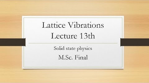 Lattice Vibration #Lecture 13#Solid State Physics#M.Sc. Final