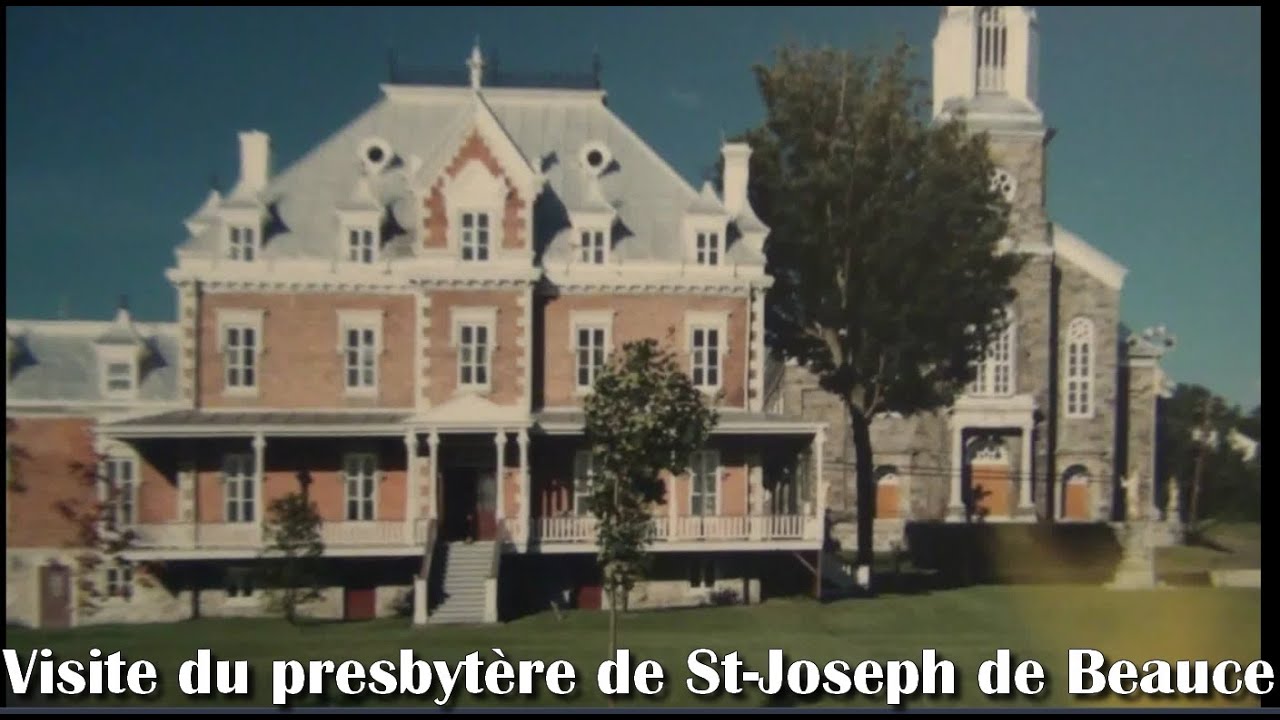 Visite du presbytère de St Joseph de Beauce(HierAujourd`hui) YouTube