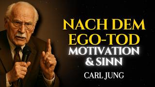 Nach dem EGO-TOD: So findest du wieder Motivation und Sinn | Carl Jung