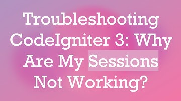 Troubleshooting CodeIgniter 3: Why Are My Sessions Not Working?
