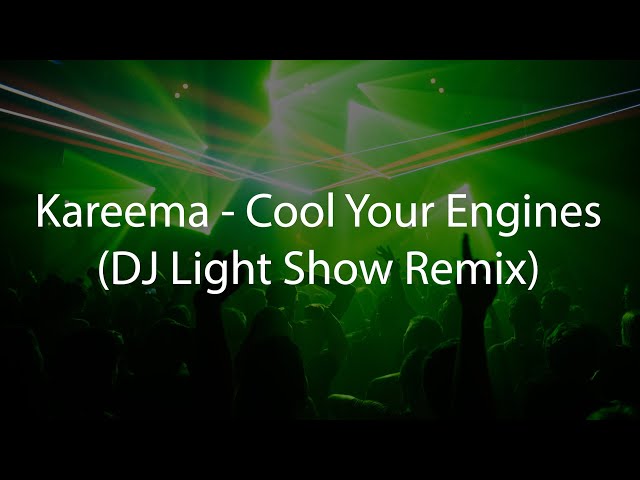 Kareema - Cool Your Engines (DJ Light Show Remix) class=