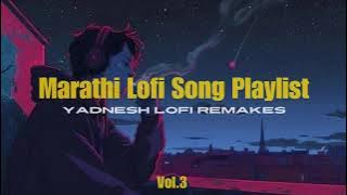 Marathi Lofi Song Nonstop Playlist | Yadnesh - VYMusic | Marathi Lofi Song | Slowed   Reverb | Vol.3