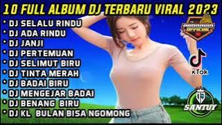 FULL ALBUM DJ TERBARU 2023 FULL BASS SELALU RINDU X ADA RINDU #fullalbumterbaru #djterbaru2023