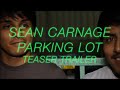 Teaser trailer sean carnage parking lot 2020