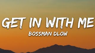 BossMan Dlow - Get In With Me (Lyrics)