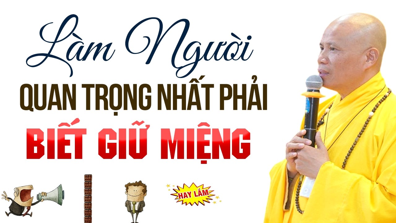Làm Người quan trọng nhất phải biết Giữ Cái Miệng | Thầy Thích Giác Nhàn