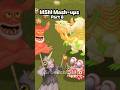 MSM Mash-ups Part 8 #mashup #mysingingmonsters #msn #music