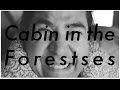 Cabin in the... Forestses