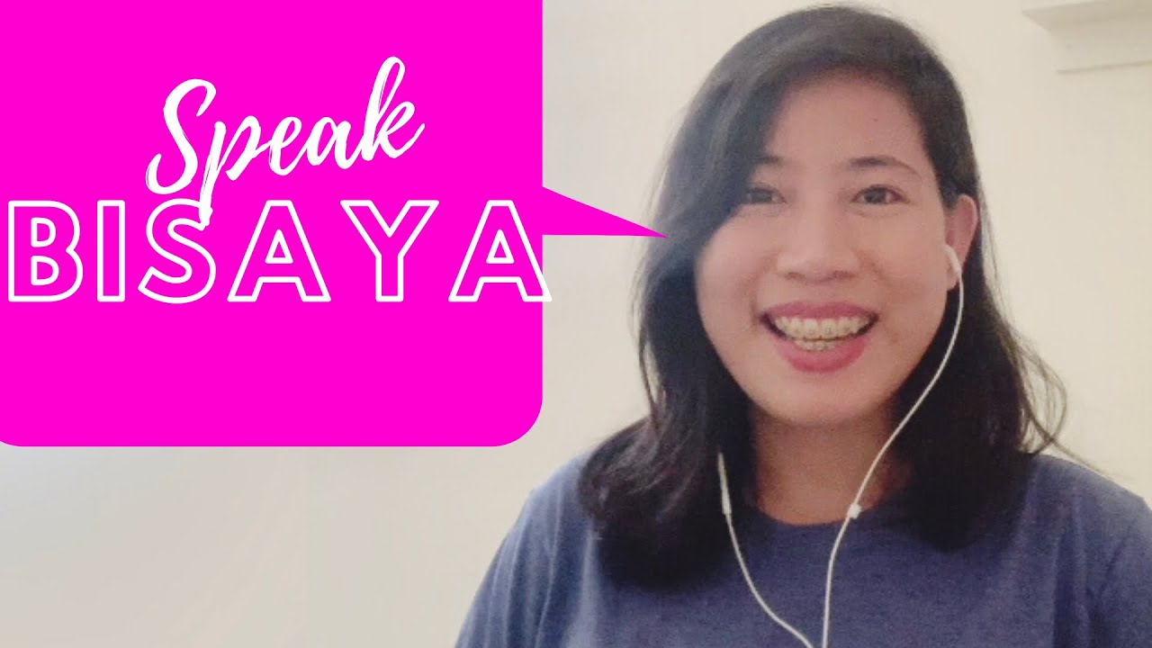 Speak Cubuano / Bisaya (When in Visayas, Philippines) Learn Bisaya