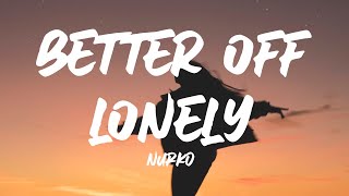 Nurko - Better Off Lonely (Lyrics) ft. RØRY