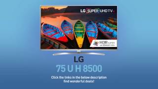 LG 75UH6550 75″ 4K Ultra HD 2160p 240Hz LED Smart HDTV (4K x 2K) LG 75UH8500 Super UHD 4K HDR Smart LED TV - 75