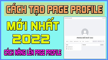 Cách Tạo Page Profle ( Page Pro5 ) - Mới Nhất 2022 | Và Cách Nâng Lên Page Profile