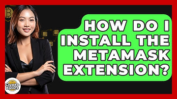 How Do I Install The MetaMask Extension? - CryptoBasics360.com