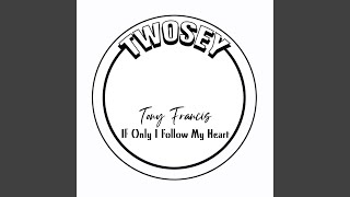 Video thumbnail of "Tony Francis - If I Follow My Heart"