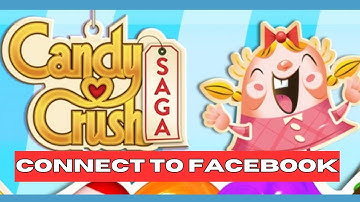 How to Connect Candy Crush Soda Saga to Facebook 2024?