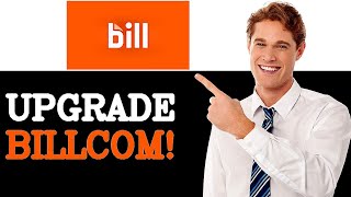 How To Upgrade Bill Com Api Integration Guide (2025)