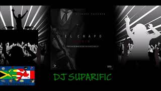 EL CHAPO RIDDIM MIX FT. POPCAAN, TEFLON, MASICKA & MORE {DJ SUPARIFIC}