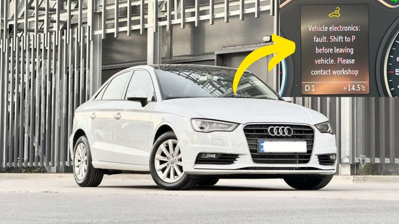 “Vehicle electronics fault, Shift to P” warning in Audi A3