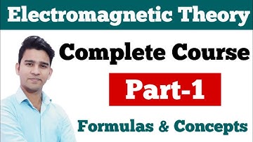 Electromagnetic Theory | Complete Course | Part #1 | Important Concepts | IIT JAM | CSIR NET | MSc