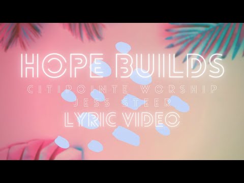 Hope Builds (feat. Jess Steer) (Lyric Video) - Citipointe Worship