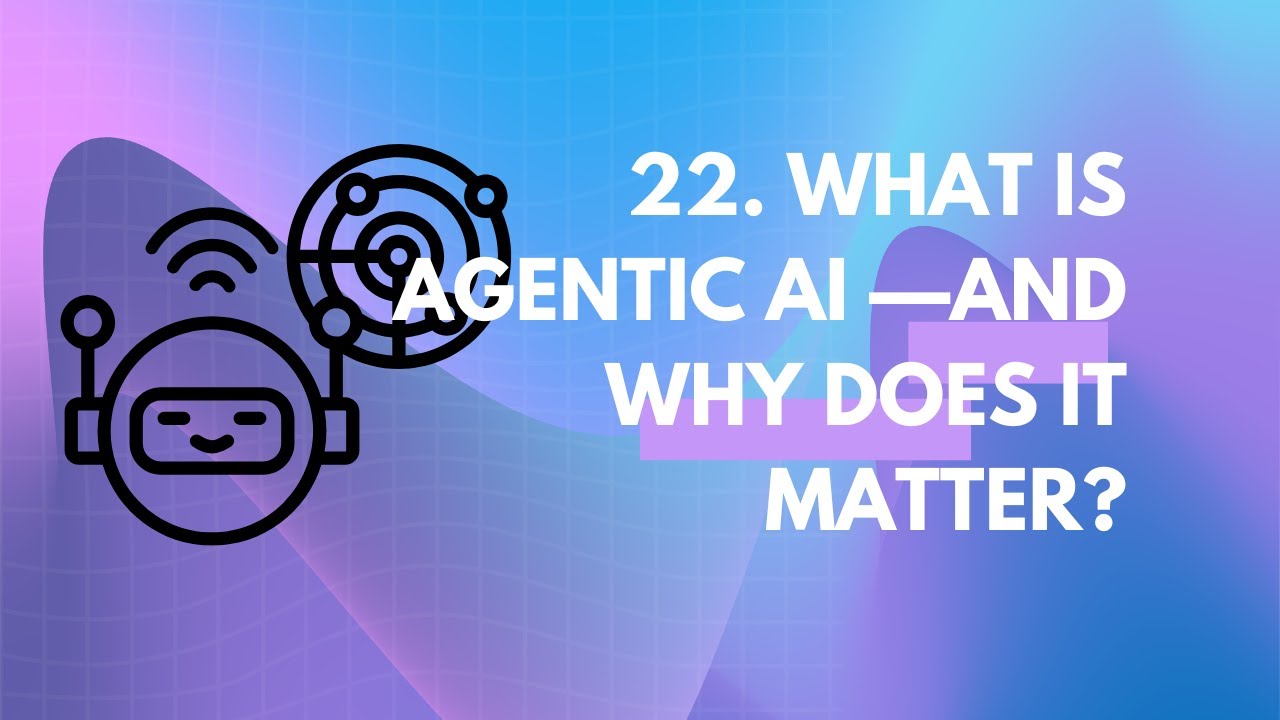 What is Agentic AI—and why does it matter? - YouTube