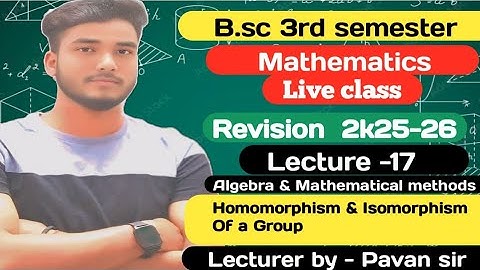 B.sc 3rd Sem Algebra Revision Batch 2k25-26/ Homomorphism & Isomorphism of a Group Important Theorem
