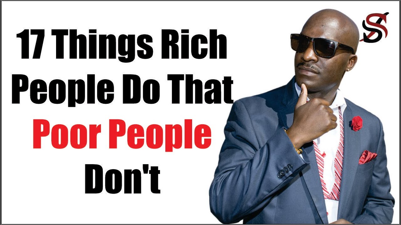 17 Things Rich People Do That Poor People Don't YouTube