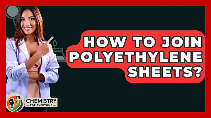 How To Join Polyethylene Sheets? - Chemistry For Everyone